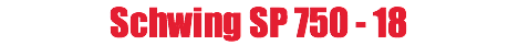 Schwing SP 750 - 18